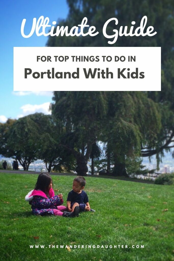 Ultimate Guide For Top Things To Do In Portland With Kids | The Wandering Daughter
