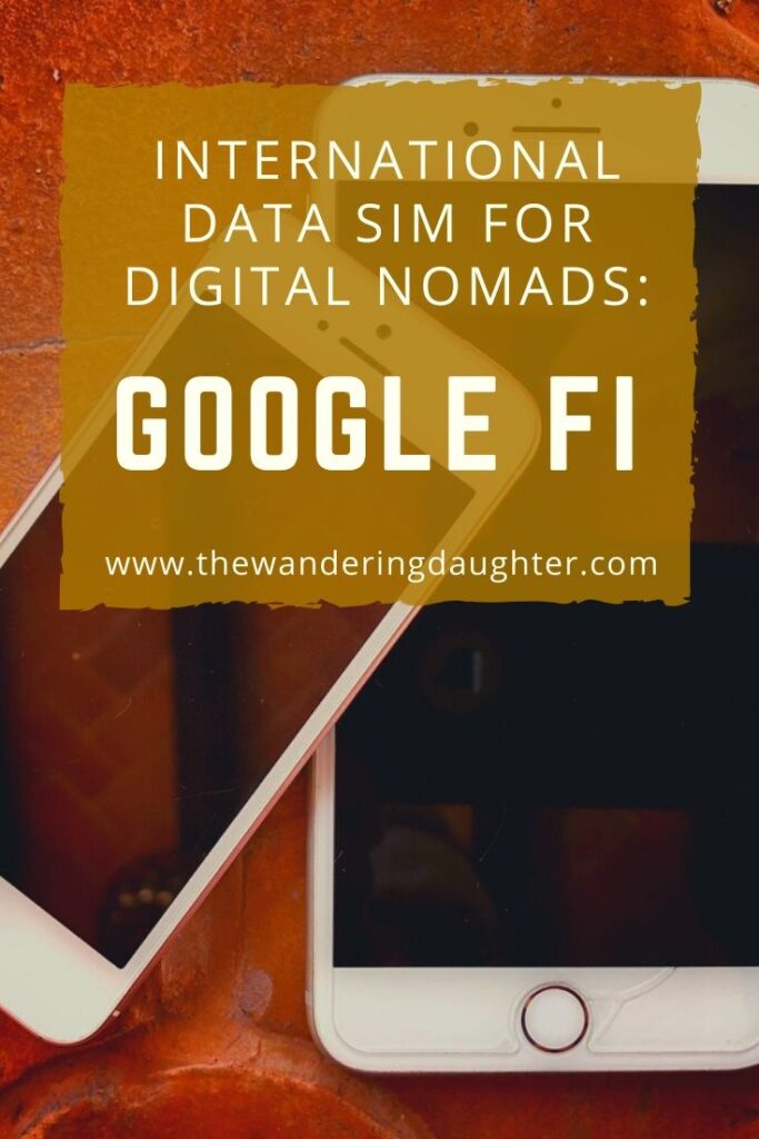 International Data SIM For Digital Nomads: Google Fi | The Wandering Daughter 