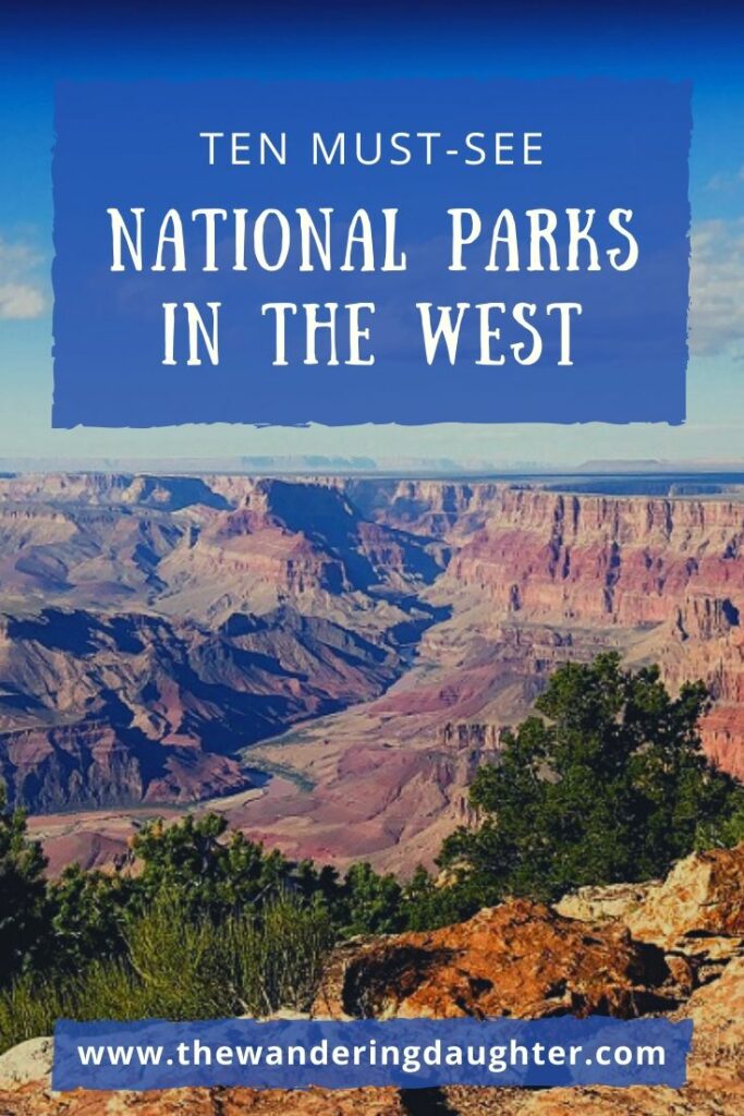 Ten Must-See National Parks In The West | The Wandering Daughter