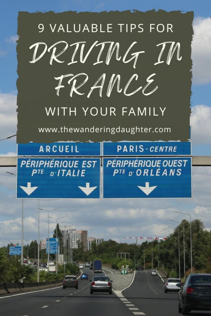 9 Valuable Tips For Driving In France With Your Family | The Wandering Daughter | Pinterest image of a highway in France with French highway signs above it, and text overlay