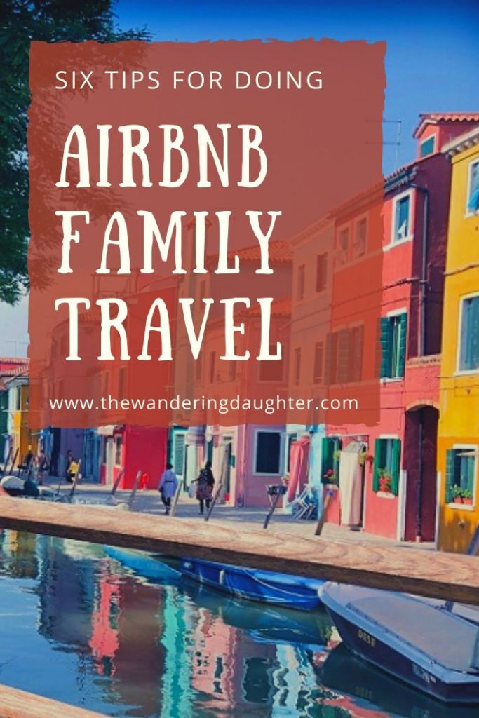 Six Tips For Doing Airbnb Family Travel | The Wandering Daughter 