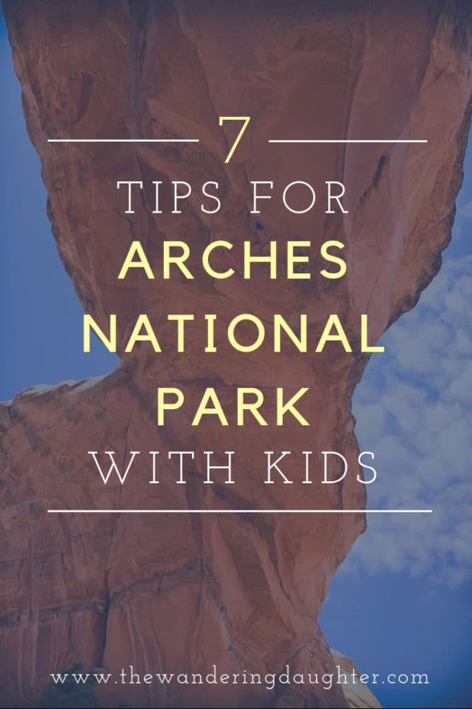 7 Tips For Arches National Park With Kids | The Wandering Daughter | Tips for visiting Arches National Park with kids