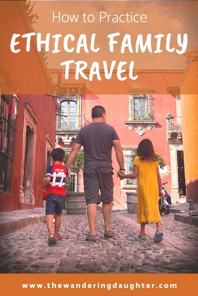 How to Practice Ethical Family Travel | The Wandering Daughter 