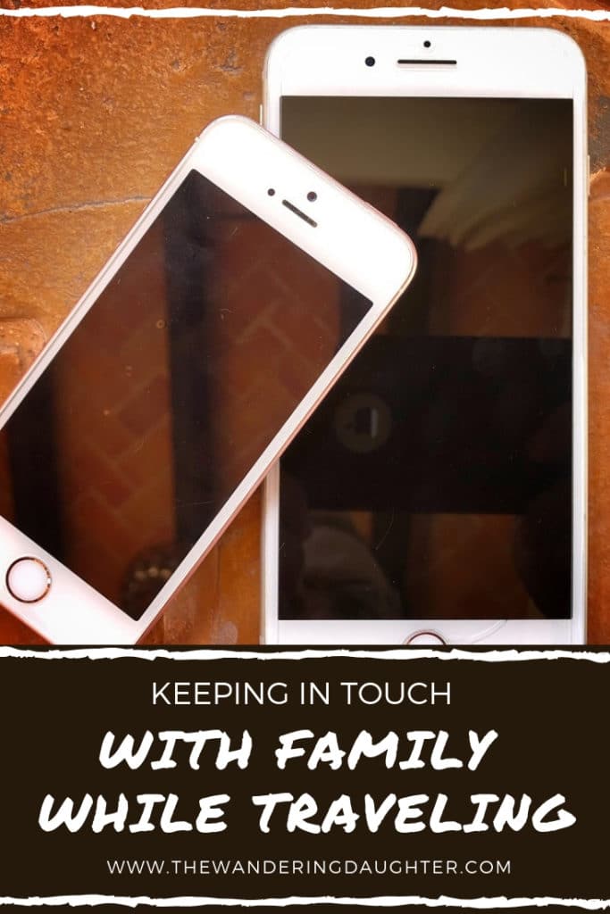 Keeping In Touch With Family While Traveling | The Wandering Daughter