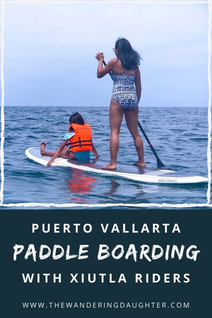 Puerto Vallarta Paddle Boarding With Xiutla Riders | The Wandering Daughter