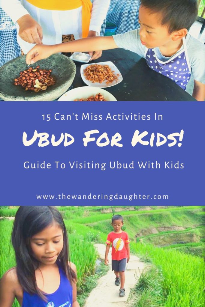 15 Can't Miss Activities in Ubud for Kids! Guide To Visiting Ubud With Kids | The Wandering Daughter | Pinterest images. Top image is a boy taking peanuts from a bowl. Bottom image is a girl and boy walking along rice terraces. Text is in the middle.