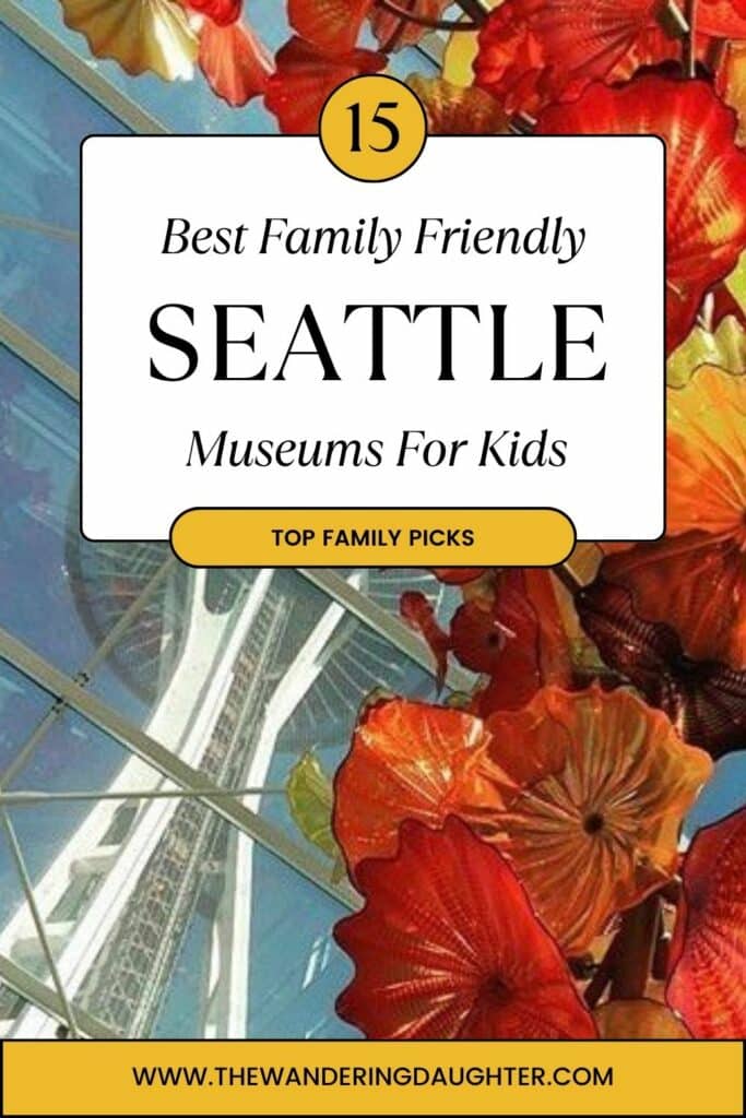 15 Best Family Friendly Seattle Museums For Kids | The Wandering Daughter | Image of a glass sculpture looking up at the Seattle Space Needle with text overlay.