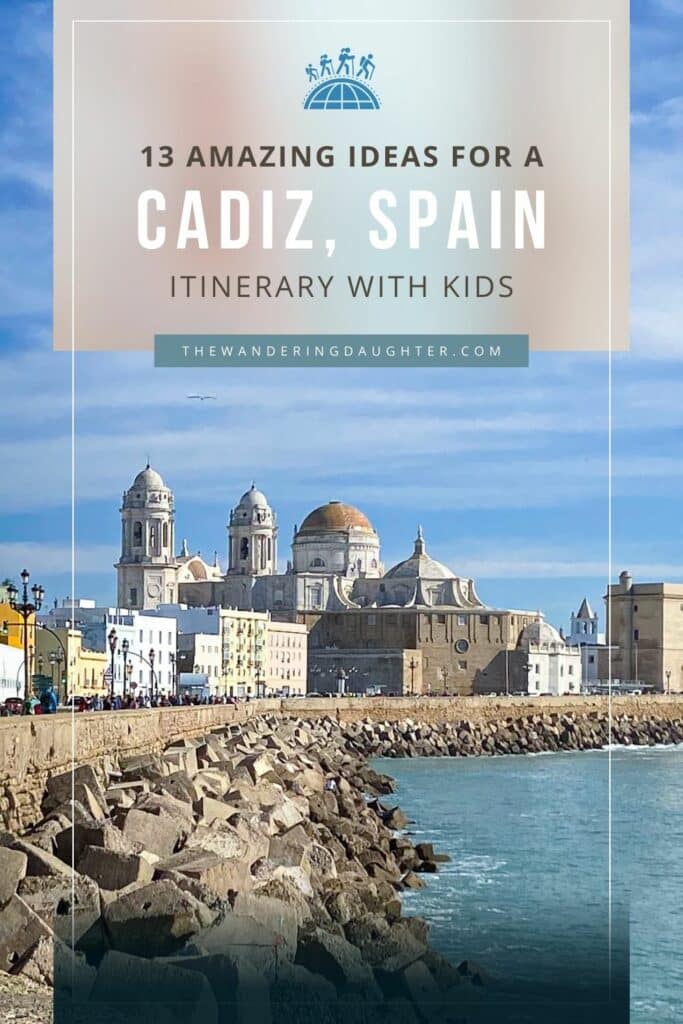 13 Amazing Cadiz Things To Do: Best Cadiz Itinerary For Families | The Wandering Daughter | Pinterest image of buildings in Cadiz, Spain with text overlay
